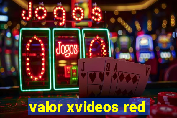 valor xvideos red